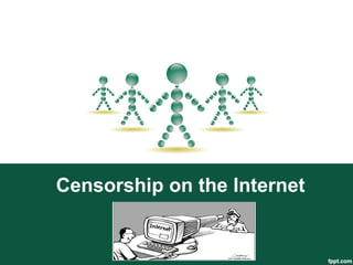 Censorship on the Internet
 