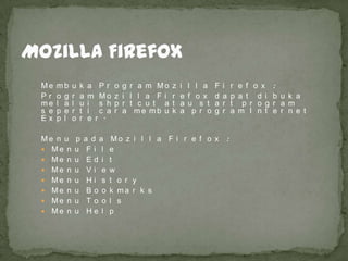 Me
Pr
me
s e
Ex

mb
o g
l a
p e
p l

Me n u
 Me n
 Me n
 Me n
 Me n
 Me n
 Me n
 Me n

u
r
l
r
o

k
a
u
t
r

p
u
u
u
u
u
u
u

a Pr
m Mo
i s h
i c a
e r .

a d a
Fi l
Ed i
Vi e
Hi s
Bo o
To o
He l

o
z
p
r

g
i
r
a

r a m Mo
l l a Fi
t c u t a
me mb u

z
r
t
k

i
e
a
a

l l a
f o x
u s t
p r o

F
d
a
g

Mo z i l l a F i r e f o x
e
t
w
t o r y
k ma r k s
l s
p

i
a
r
r
:

r
p
t
a

e f o x
a t d i
p r o g
m I n t

:
b u k a
r a m
e r n e t

 
