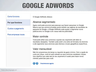 GOOGLE ADWORDS




Fonte: adwords.google.com
 