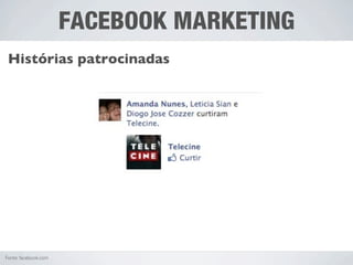 FACEBOOK MARKETING
 Histórias patrocinadas




Fonte: facebook.com
 