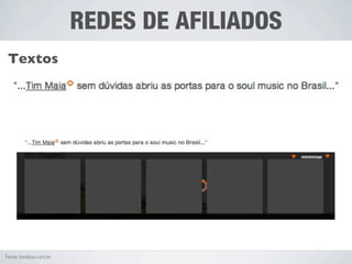 REDES DE AFILIADOS
 Textos




Fonte: boobox.com.br
 