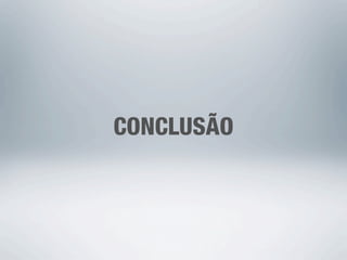 CONCLUSÃO
 