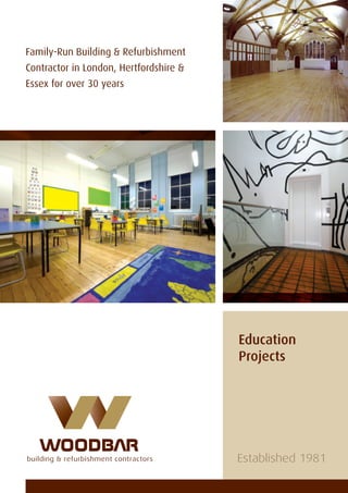 Family-Run Building & Refurbishment
Contractor in London, Hertfordshire &
Essex for over 30 years
Education
Projects
 