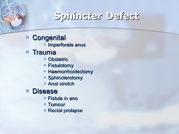 Faecal Incontinence Causes, Diagnosis, & Contemporary Treatment