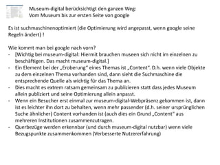 Museum-digital berücksichtigt den ganzen Weg:
         Vom Museum bis zur ersten Seite von google

Es ist suchmaschinenopt...
