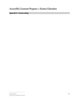 Accessible Licensure Program in Science Education
Appendix A: Course Listing
________________________
Greer/Guthrie 31
Learning Technology Services
 