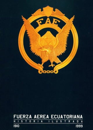Fuerza Aérea Ecuatoriana, Historia Ilustrada. 1910 - 1999