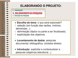 ELABORANDO O PROJETO:
 
