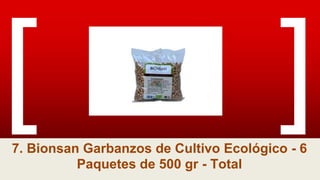7. Bionsan Garbanzos de Cultivo Ecológico - 6
Paquetes de 500 gr - Total
 