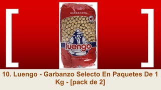 10. Luengo - Garbanzo Selecto En Paquetes De 1
Kg - [pack de 2]
 