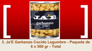 3. Ja'E Garbanzo Cocido Legumbre - Paquete de
6 x 500 gr - Total
 