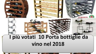 I più votati 10 Porta bottiglie da
vino nel 2018
 