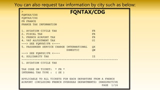 You can also request tax information by city such as below:
FQNTAX/CDG
 