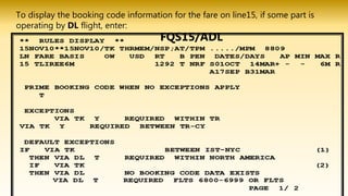 To display the booking code information for the fare on line15, if some part is
operating by DL flight, enter:
FQS15/ADL
 