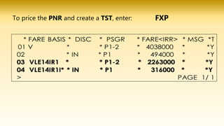 To price the PNR and create a TST, enter: FXP
 