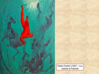 Pietro Fantini (1947 - ) La
caduta di Fetonte
 