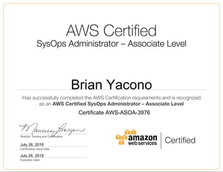 Brian Yacono
July 26, 2016
Certificate AWS-ASOA-3976
July 26, 2018
 