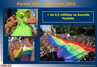 Parada Gay – São Paulo 2010 +  de 3,5 milhões na Avenida Paulista 