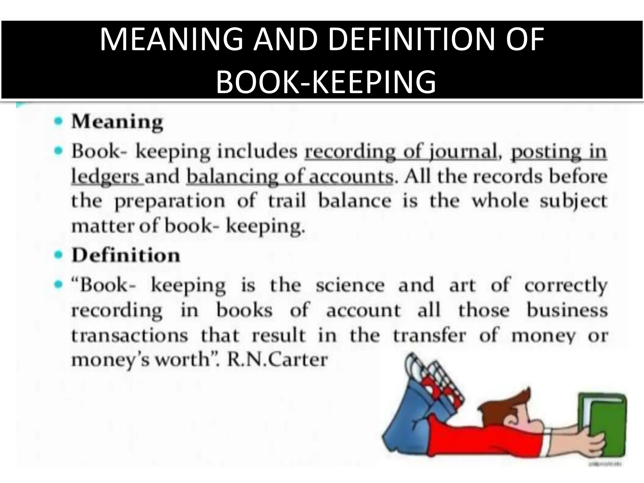 MEANING AND DEFINITION OF
BOOK-KEEPING
 