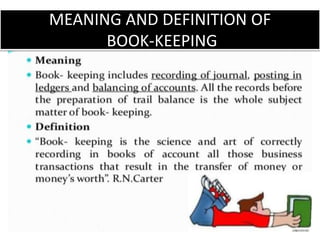 MEANING AND DEFINITION OF
BOOK-KEEPING
 