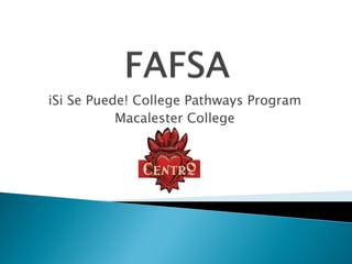 iSi Se Puede! College Pathways Program
           Macalester College
 