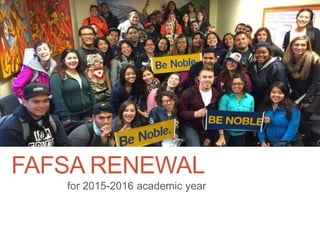 FAFSA RENEWAL
for 2015-2016 academic year
 