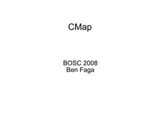 CMap BOSC 2008 Ben Faga 
