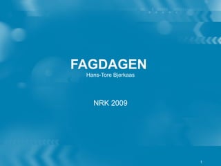 FAGDAGEN   Hans-Tore Bjerkaas NRK 2009 