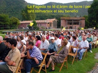 La Fageda no té d’ànim de lucre i per tant reinverteix el seu benefici 