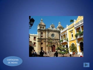 CARTAGENA
 DE INDIAS
 