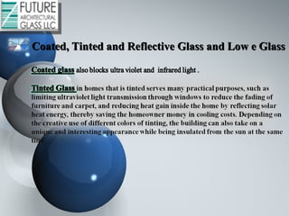 Coated, Tinted and Reflective Glass and Low e GlassCoated, Tinted and Reflective Glass and Low e Glass
 