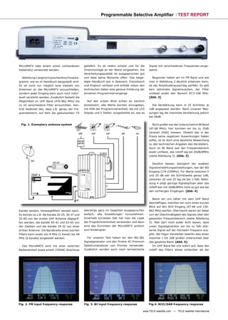 Programmable Selective Ampliﬁer TEST REPORT




MicroMATV oder einem schon vorhandenen            geliefert. Es ist relativ schwer und für die    Signal mit verschiedenen Frequenzen einge-
Kabelnetz) verwendet werden.                      Innenmontage an der Wand vorgesehen. Die        speist.
                                                  Verarbeitungsqualität ist ausgesprochen gut
  Abbildung 1 zeigt ein typisches Anschlussdia-   und lässt keine Wünsche offen. Das beige-          Begonnen haben wir im FM Band und wie
gramm, wie es im Handbuch dargestellt wird.       legte Handbuch war in Spanisch, Französisch     man in Abbildung 2 deutlich erkennen kann,
Es ist nicht nur möglich eine Vielzahl von        und Englisch verfasst und enthält neben den     ist der Amplitudenausschlag perfekt. Es gibt
Antennen an das MicroMATV anzuschließen,          technischen Daten eine genaue Erklärung der     kein störendes Signalrauschen, der Filter
sondern jeder Eingang kann auch noch indivi-      einzelnen Programmiervorgänge.                  umfasst exakt den Bereich 87.5-108 MHz.
duell verstärkt werden. Zusätzlich besteht die                                                    [Abb. 2]
Möglichkeit im UHF Band (470-862 MHz) bis           Auf den ersten Blick schien es ziemlich
zu 10 verschiedene Filter einzurichten. Kon-      kompliziert, alle Werte korrekt einzugeben,       Die Verstärkung kann in 25 Schritten je
kret bedeutet das, dass z.B. genau der Fre-       mit Hilfe der Programmiereinheit, die mit LCD   1dB angepasst werden. Nach unseren Mes-
quenzbereich, auf dem die gewünschten TV          Display und 5 Tasten ausgestattet ist, war es   sungen lag die maximale Verstärkung jedoch
                                                                                                  bei 28dB.

 Fig. 1. Exemplary antenna system                                                                   Noch großer war der Unterschied im BI Band
                                                                                                  (47-68 MHz), hier konnten wir bis zu 35db
                                                                                                  (anstatt 25db) messen. Obwohl das in der
                                                                                                  Praxis keine negativen Auswirkungen haben
                                                                                                  sollte, ist es doch eine deutliche Abweichung
                                                                                                  zu den technischen Angaben des Herstellers.
                                                                                                  Auch im BI Band war der Frequenzbereich
                                                                                                  exakt umfasst, das rolloff lag bei 20dB/8MHz
                                                                                                  (siehe Abbildung 3). [Abb. 3]


                                                                                                     Deutlich besser, bezüglich der exakten
                                                                                                  Signalverstärkungseinstellungen, war der BII
                                                                                                  Eingang (174-230MHz). Für Werte zwischen 0
                                                                                                  und 20 dB war die Schrittweite genau 1dB,
                                                                                                  zwischen 20 und 25 lag sie bei 1.5db. Abbil-
                                                                                                  dung 4 zeigt geringe Signalspitzen aber das
                                                                                                  rolloff war mit 10dB/8MHz nicht so gut wie bei
                                                                                                  den vorherigen Eingängen. [Abb. 4]


                                                                                                     Bevor wir uns näher mit dem UHF Band
                                                                                                  beschäftigen, möchten wir noch einen kurzen
                                                                                                  Blick auf den AUX Eingang (47-68 und 130-
Kanäle senden, herausgeﬁltert werden kann.        allerdings ganz im Gegenteil ausgesprochen      862 MHz) werfen. Überrascht waren wir dabei
Es können so z.B. die Kanäle 20-25, 36-37 und     einfach, alle Einstellungen vorzunehmen.        von der Gleichmäßigkeit des Signals über den
55-60 von der ersten UHF Antenne abgegrif-        Innerhalb kürzester Zeit hat man die Logik      gesamten Frequenzbereich (siehe Abbildung
fen werden, die Kanäle 40-42 und 63-65 von        der Programmiereinheit verstanden und dann      5). Man darf nicht außer Acht lassen, dass
der Zweiten und die Kanäle 29-32 von einer        wird das Einrichten der MicroMATV wirklich      unser Signalgenerator ein bis zu 5db stär-
dritten Antenne. Die Bandbreite eines solchen     zum Kinderspiel.                                keres Signal auf der höchsten Frequenz aus-
Filters kann exakt von 8 MHz (1 Kanal) bis 48                                                     gibt, der Fagor Verstärker bewirkt also einen
MHz (6 Kanäle) eingestellt werden.                  Für unseren Test haben wir den NG-281         maximal 1 bis 2dB großen Unterschied über
                                                  Signalgenerator und den Prolink 4C-Premium      das gesamte Band. [Abb. 5]
  Das MicroMATV wird mit einer externen           Spektrumanalyzer von Promax verwendet.             Im UHF Band ﬁel uns sofort auf, dass das
Bedieneinheit sowie einem 230VAC Anschluss        Zusätzlich wurden auch noch terrestrische       rolloff des Filters etwas schlechter als bei




Fig. 2. FM input frequency response               Fig. 3. BI input frequency response             Fig.4. BIII/DAB frequency response

                                                                                             www.TELE-satellite.com — TELE-satellite International
 