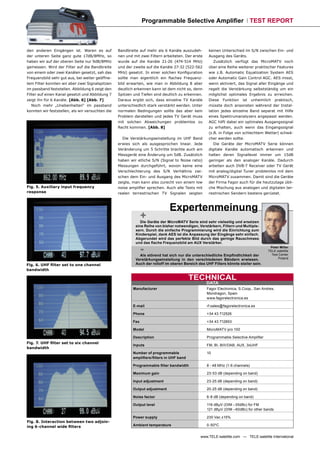 Programmable Selective Ampliﬁer TEST REPORT



den anderen Eingängen ist. Waren es auf           Bandbreite auf mehr als 6 Kanäle auszudeh-        keinen Unterschied im S/N zwischen Ein- und
der unteren Seite ganz gute 17dB/8MHz, so         nen und mit zwei Filtern arbeiteten. Der erste    Ausgang des Geräts.
haben wir auf der oberen Seite nur 9dB/8MHz       wurde auf die Kanäle 21-26 (474-514 MHz)             Zusätzlich verfügt das MicroMATV noch
gemessen. Wird der Filter auf die Bandbreite      und der zweite auf die Kanäle 27-32 (522-562      über eine Reihe weiterer praktischer Features
von einem oder zwei Kanälen gesetzt, sah das      MHz) gesetzt. In einer solchen Konﬁguration       wie z.B. Automatic Equalization System AES
Frequenzbild sehr gut aus, bei weiter geöffne-    sollte man eigentlich ein ﬂaches Frequenz-        oder Automatic Gain Control AGC. AES misst,
tem Filter konnten wir aber zwei Signalspitzen    bild erwarten, wie man in Abbildung 8 aber        wenn aktiviert, das Signal aller Eingänge und
im passband feststellen. Abbildung 6 zeigt den    deutlich erkennen kann ist dem nicht so, denn     regelt die Verstärkung selbstständig um ein
Filter auf einen Kanal gesetzt und Abbildung 7    Spitzen und Tiefen sind deutlich zu erkennen.     möglichst optimales Ergebnis zu erreichen.
zeigt ihn für 6 Kanäle. [Abb. 6] [Abb. 7]         Daraus ergibt sich, dass einzelne TV Kanäle       Diese Funktion ist unheimlich praktisch,
   Noch mehr „Unebenheiten“ im passband           unterschiedlich stark verstärkt werden. Unter     müsste doch ansonsten während der Instal-
konnten wir feststellen, als wir versuchten die   normalen Bedingungen sollte das aber kein         lation jedes einzelne Band separat mit Hilfe
                                                  Problem darstellen und jedes TV Gerät muss        eines Spektrumanalyzers angepasst werden.
                                                  mit solchen Abweichungen problemlos zu            AGC hilft dabei ein optimales Ausgangssignal
                                                  Recht kommen. [Abb. 8]                            zu erhalten, auch wenn das Eingangssignal
                                                                                                    (z.B. in Folge von schlechtem Wetter) schwä-
                                                    Die Verstärkungseinstellung im UHF Band         cher werden sollte.
                                                  erwies sich als ausgesprochen linear. Jede           Die Geräte der MicroMATV Serie können
                                                  Veränderung um 5 Schritte brachte auch am         digitale Kanäle automatisch erkennen und
                                                  Messgerät eine Änderung um 5dB. Zusätzlich        halten deren Signallevel immer um 15dB
                                                  haben wir etliche S/N (Signal to Noise ratio)     geringer als den analoger Kanäle. Dadurch
                                                  Messungen durchgeführt, wovon keine eine          arbeiten auch DVB-T Receiver oder TV Gerät
                                                  Verschlechterung des S/N Verhältnis zwi-          mit analog/digital Tuner problemlos mit dem
                                                  schen dem Ein- und Ausgang des MicroMATV          MicroMATV zusammen. Damit sind die Geräte
                                                  zeigte, man kann also zurecht von einem low       der Firma Fagor auch für die heutzutage übli-
Fig. 5. Auxiliary input frequency                 noise ampliﬁer sprechen. Auch alle Tests mit      che Mischung aus analogen und digitalen ter-
response                                          realen terrestrischen TV Signalen zeigten         restrischen Sendern bestens gerüstet.



                                                                              Expertenmeinung
                                                                +
                                                              Die Geräte der MicroMATV Serie sind sehr vielseitig und ersetzen
                                                           eine Reihe von bisher notwendigen, Verstärkern, Filtern und Multiple-
                                                           xern. Durch die einfache Programmierung wird die Einrichtung zum
                                                           Kinderspiel, dank AES ist die Anpassung der Eingänge sehr einfach.
                                                           Abgerundet wird das perfekte Bild durch das geringe Rauschmass
                                                           und das ﬂache Frequenzbild am AUX Verstärker.

                                                                -
                                                             Als störend hat sich nur die unterschiedliche Empﬁndlichkeit der
                                                                                                                                       Peter Miller
                                                                                                                                      TELE-satellite
                                                                                                                                        Test Center
                                                           Verstärkungseinstellung in den verschiedenen Bändern erwiesen.                    Poland

Fig. 6. UHF ﬁlter set to one channel                       Auch der rolloff im oberen Bereich des UHF Filters könnte steiler sein.
bandwidth

                                                                                         TECHNICAL
                                                                                                   DATA
                                                          Manufacturer                             Fagor Electronica, S.Coop., San Andres,
                                                                                                   Mondragon, Spain
                                                                                                   www.fagorelectronica.es

                                                          E-mail                                   rf.sales@fagorelectronica.es

                                                          Phone                                    +34 43 712526

                                                          Fax                                      +34 43 712893

                                                          Model                                    MicroMATV pro 100

                                                          Description                              Programmable Selective Ampliﬁer
Fig. 7. UHF ﬁlter set to six channel
                                                          Inputs                                   FM, BI, BIII/DAB, AUX, 3xUHF
bandwidth
                                                          Number of programmable                   10
                                                          ampliﬁers/ﬁlters in UHF band

                                                          Programmable ﬁlter bandwidth             8 - 48 MHz (1-6 channels)

                                                          Maximum gain                             23-53 dB (depending on band)

                                                          Input adjustment                         23-25 dB (depending on band)

                                                          Output adjustment                        20-25 dB (depending on band)

                                                          Noise factor                             6-8 dB (depending on band)

                                                          Output level                             116 dBµV (DIM –35dBc) for FM
                                                                                                   121 dBµV (DIM –60dBc) for other bands

                                                          Power supply                             230 Vac ±15%
Fig. 8. Interaction between two adjoin-
ing 6-channel wide ﬁlters                                 Ambient temperature                      0-50ºC


                                                                                               www.TELE-satellite.com — TELE-satellite International
 