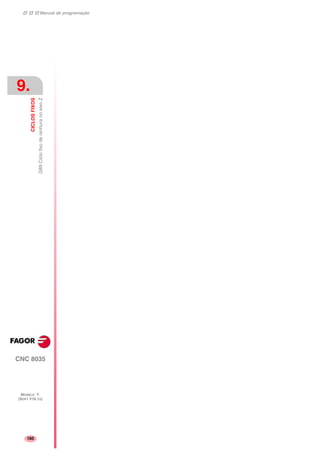 Manual de programação
CNC 8035
9.
CICLOSFIXOS
G89CiclofixoderanhuranoeixoZ
MODELO ·T·
(SOFT V16.1X)
160
 