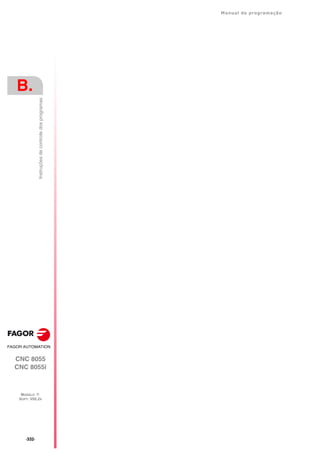 ·332·
Manual de programação
CNC 8055
CNC 8055i
B.
MODELO ·T·
SOFT: V02.2X
Instruções
de
controle
dos
programas
 