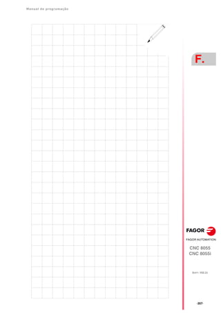 Manual de programação
CNC 8055
CNC 8055i
F.
SOFT: V02.2X
·357·
 