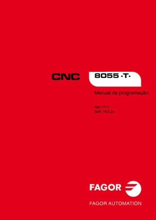 CNC 8055 ·T·
Manual de programação
Ref.1711
Soft: V02.2x
 