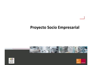 Proyecto Socio Empresarial 
 