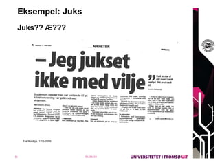 Eksempel: Juks Juks?? Æ??? Fra Nordlys, 17/6-2005 01.06.10 
