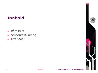 Innhold Våre kurs Studentevaluering Erfaringer 01.06.10 