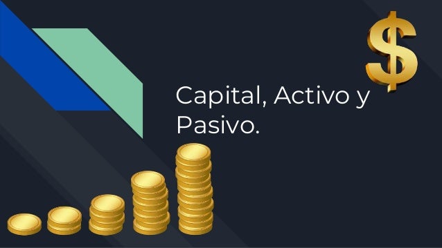 Capital, activo y pasivo.
