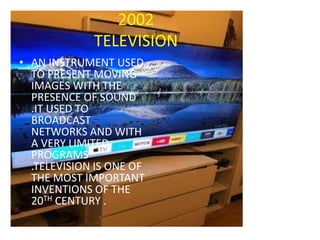 2004
DVD PLAYER
• DVD PLAYERS THAT PLAY AUDIO CDs. DVD PLAYERS
ARE CONNECTED TO A TELEVISION TO WATCH THE
DVD CONTENT, WHI...