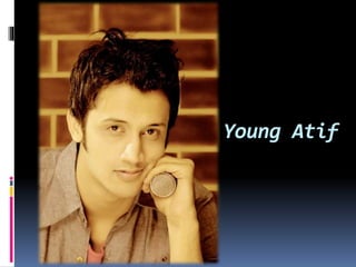 Atif Aslam The Romantic Singer - English Presentation | PPTX