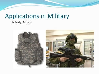 Applications in Military
Body Armor
 