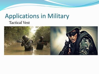 Applications in Military
Tactical Vest
 