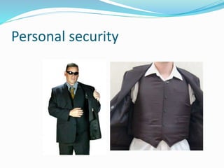 Personal security
 