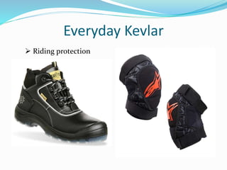 Everyday Kevlar
 Riding protection
 