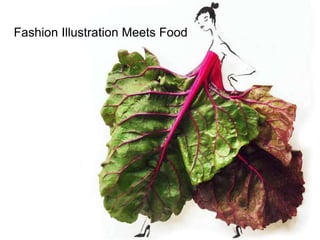 Fashion Illustration Meets Food
 