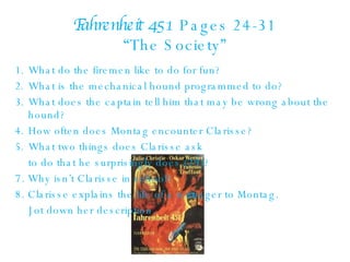 Fahrenheit 451  Pages 24-31 “The Society” ,[object Object],[object Object],[object Object],[object Object],[object Object],[object Object],[object Object],[object Object],[object Object]