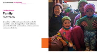 7Big Entrepreneurship The Rising Billion
This is an
aspirational group
Driving Forces
They do not want cheap things; they desire the affordable
version of the essentials they have seen other consumers
access. When Unilever entered developing markets, they
met this need by recognizing that the typical consumer could
not afford to buy the full-size version of a product, but they
were willing to buy single-use sachets of popular products at
much cheaper prices. This approach later proved successful
for declining markets as well, such as Greece and Spain.
 